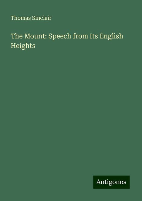 Thomas Sinclair: The Mount: Speech from Its English Heights, Buch