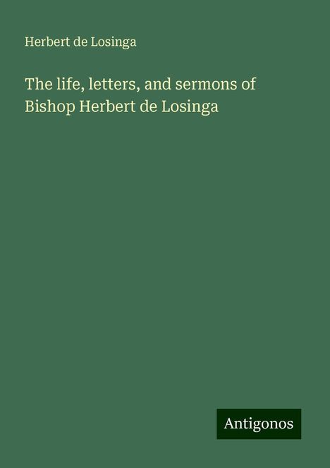 Herbert De Losinga: The life, letters, and sermons of Bishop Herbert de Losinga, Buch