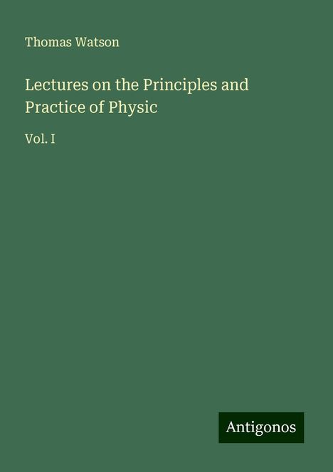 Thomas Watson: Lectures on the Principles and Practice of Physic, Buch