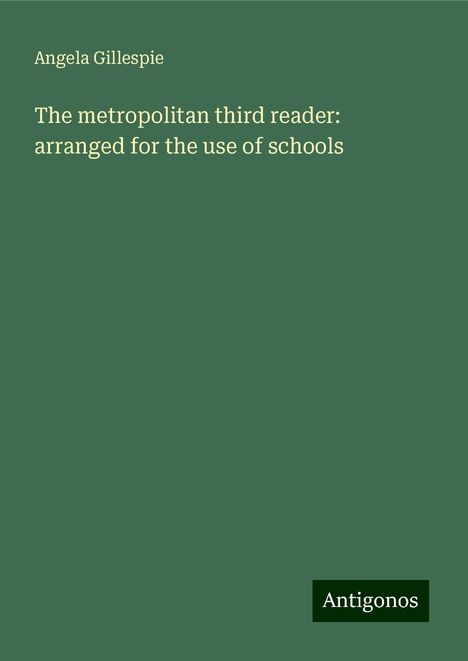 Angela Gillespie: The metropolitan third reader: arranged for the use of schools, Buch