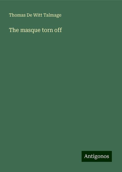 Thomas De Witt Talmage: The masque torn off, Buch