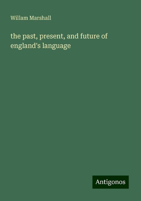 Willam Marshall: the past, present, and future of england's language, Buch