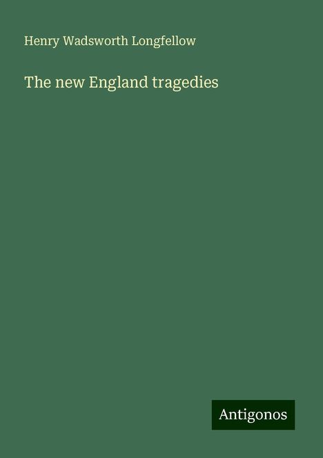 Henry Wadsworth Longfellow: The new England tragedies, Buch