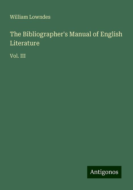 William Lowndes: The Bibliographer's Manual of English Literature, Buch