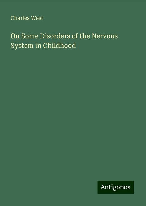 Charles West: On Some Disorders of the Nervous System in Childhood, Buch