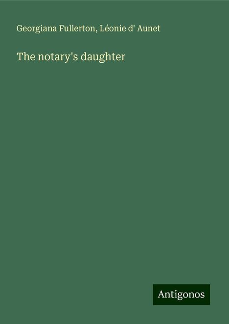 Georgiana Fullerton: The notary's daughter, Buch