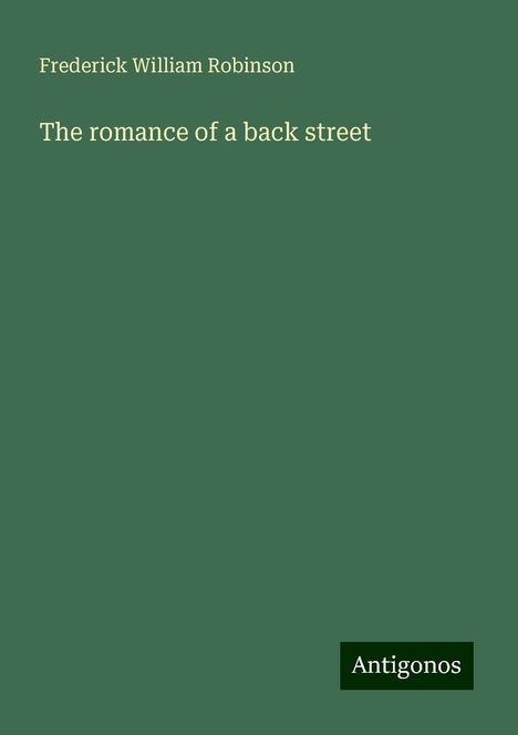 Frederick William Robinson: The romance of a back street, Buch