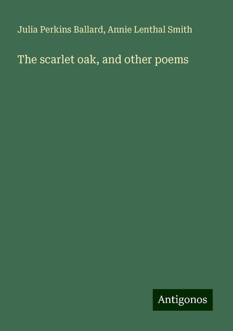 Julia Perkins Ballard: The scarlet oak, and other poems, Buch