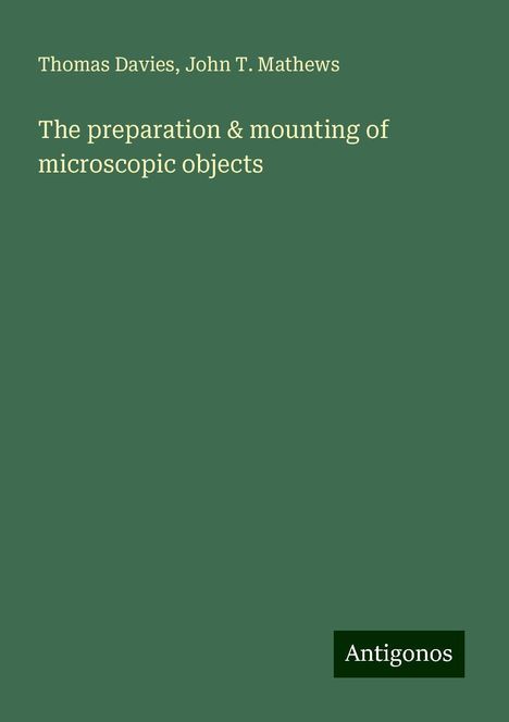 Thomas Davies: The preparation &amp; mounting of microscopic objects, Buch