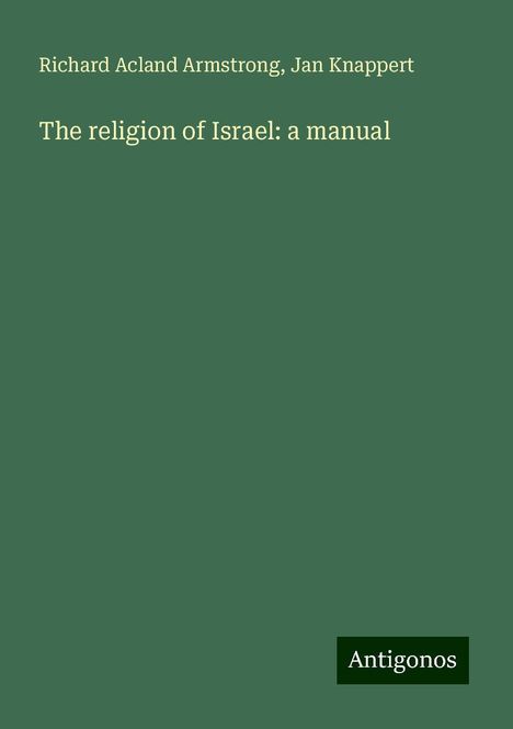 Richard Acland Armstrong: The religion of Israel: a manual, Buch