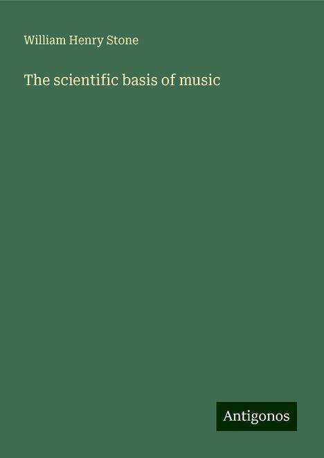 William Henry Stone: The scientific basis of music, Buch