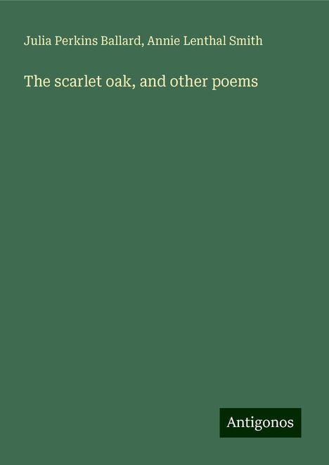 Julia Perkins Ballard: The scarlet oak, and other poems, Buch