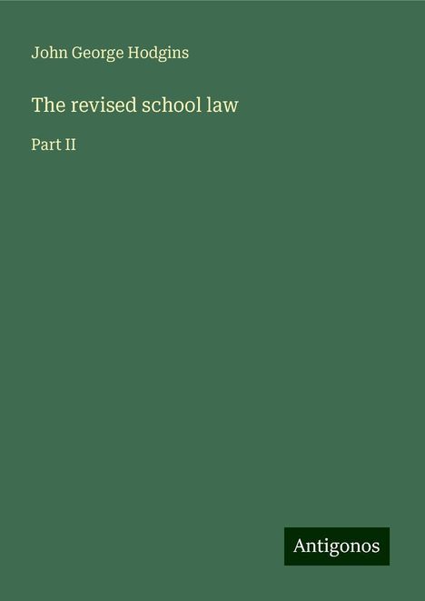 John George Hodgins: The revised school law, Buch