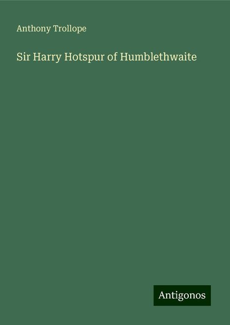 Anthony Trollope: Sir Harry Hotspur of Humblethwaite, Buch