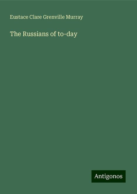 Eustace Clare Grenville Murray: The Russians of to-day, Buch