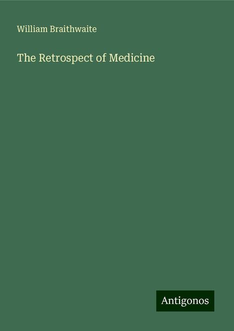 William Braithwaite: The Retrospect of Medicine, Buch