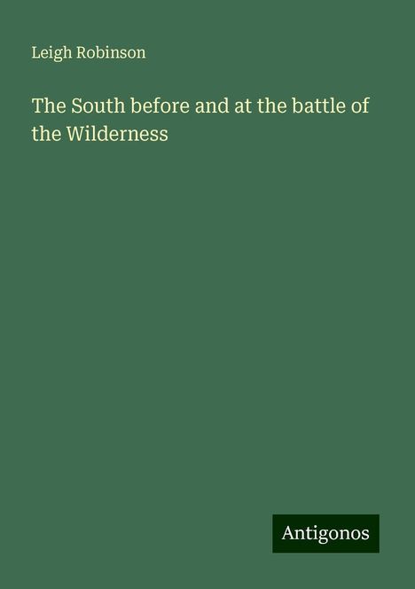 Leigh Robinson: The South before and at the battle of the Wilderness, Buch