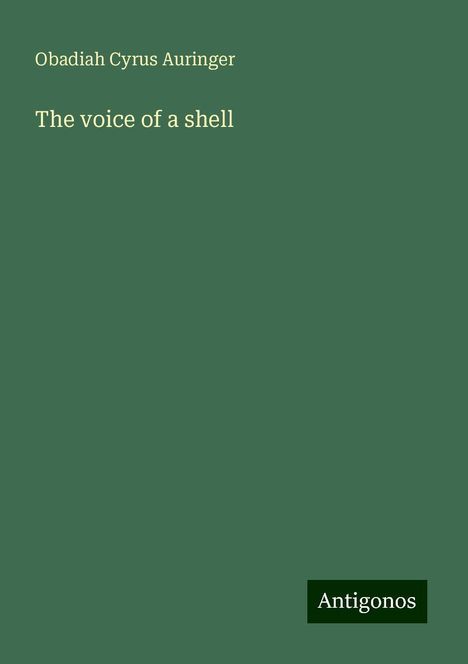 Obadiah Cyrus Auringer: The voice of a shell, Buch