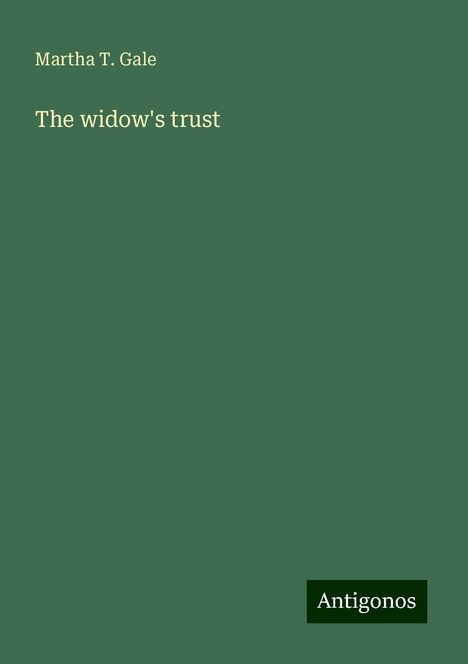 Martha T. Gale: The widow's trust, Buch