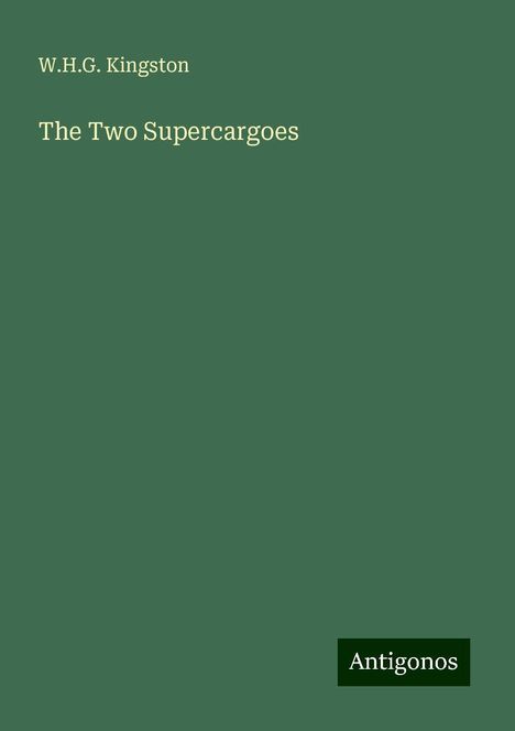 W. H. G. Kingston: The Two Supercargoes, Buch