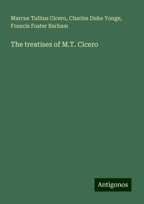 Marcus Tullius Cicero: The treatises of M.T. Cicero, Buch