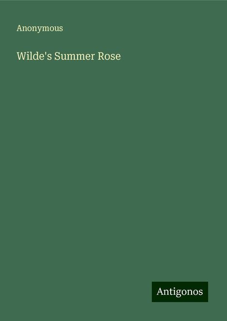 Anonymous: Wilde's Summer Rose, Buch