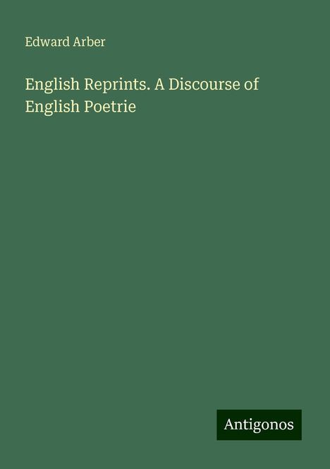 Edward Arber: English Reprints. A Discourse of English Poetrie, Buch