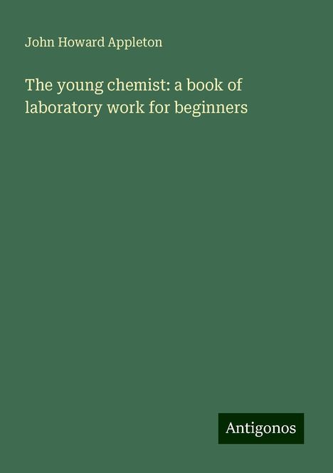 John Howard Appleton: The young chemist: a book of laboratory work for beginners, Buch