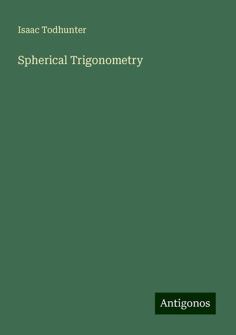 Isaac Todhunter: Spherical Trigonometry, Buch