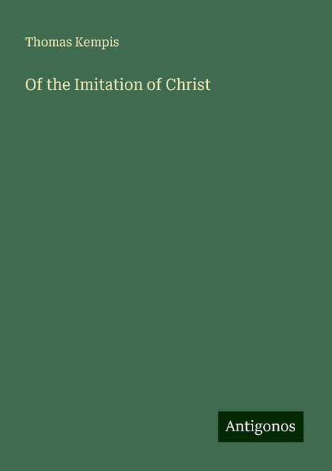 Thomas Kempis: Of the Imitation of Christ, Buch