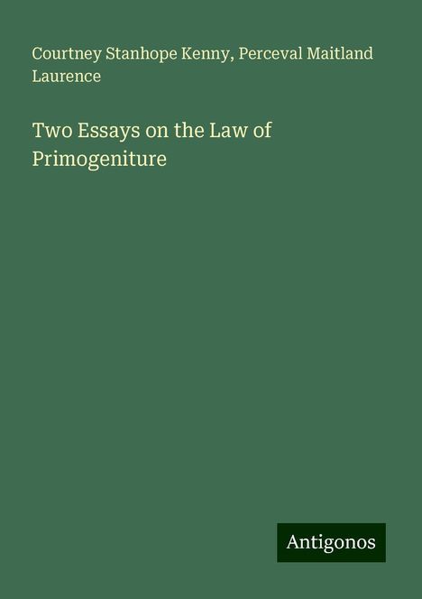 Courtney Stanhope Kenny: Two Essays on the Law of Primogeniture, Buch