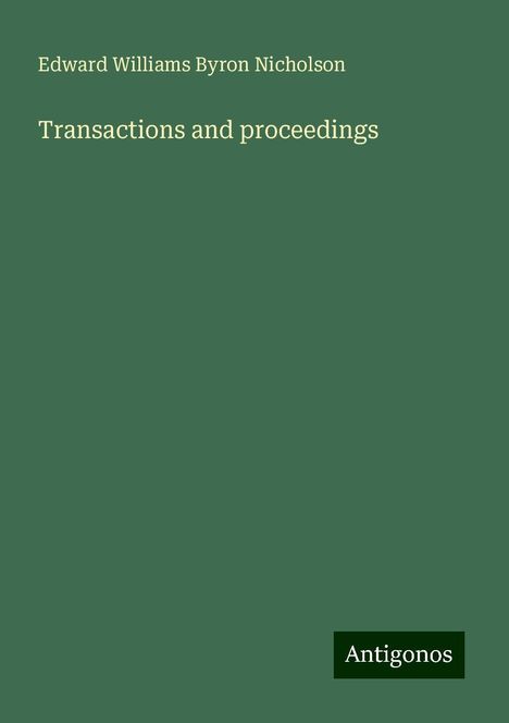 Edward Williams Byron Nicholson: Transactions and proceedings, Buch