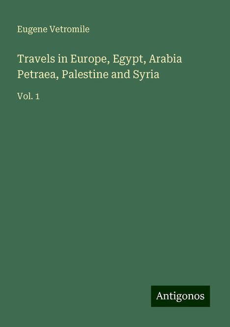 Eugene Vetromile: Travels in Europe, Egypt, Arabia Petraea, Palestine and Syria, Buch