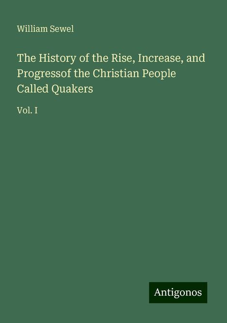 William Sewel: The History of the Rise, Increase, and Progressof the Christian People Called Quakers, Buch