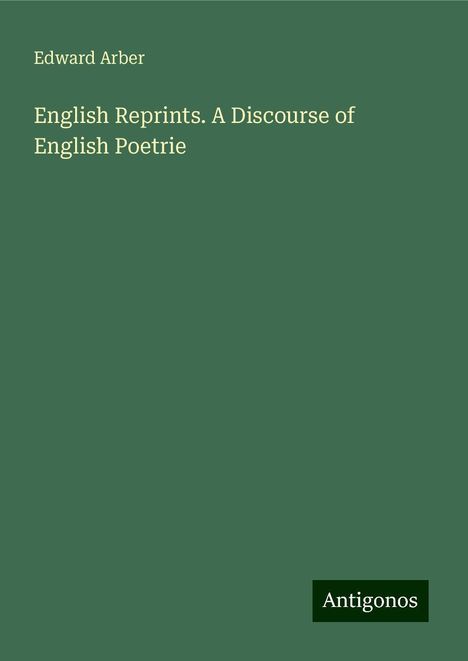 Edward Arber: English Reprints. A Discourse of English Poetrie, Buch