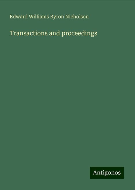 Edward Williams Byron Nicholson: Transactions and proceedings, Buch