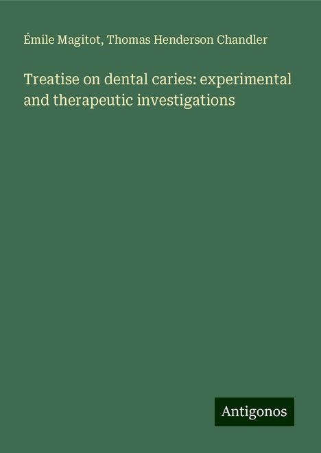 Émile Magitot: Treatise on dental caries: experimental and therapeutic investigations, Buch