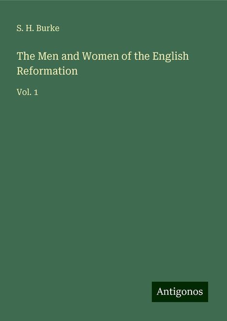 S. H. Burke: The Men and Women of the English Reformation, Buch