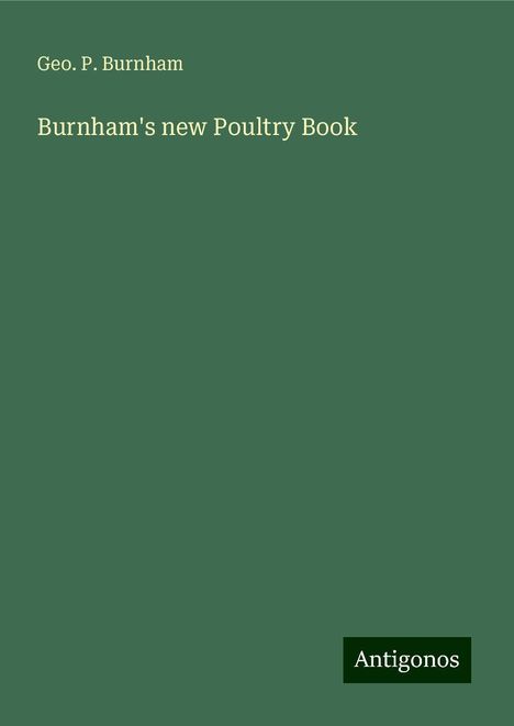 Geo. P. Burnham: Burnham's new Poultry Book, Buch