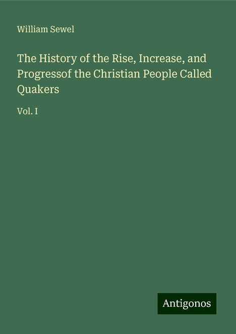 William Sewel: The History of the Rise, Increase, and Progressof the Christian People Called Quakers, Buch