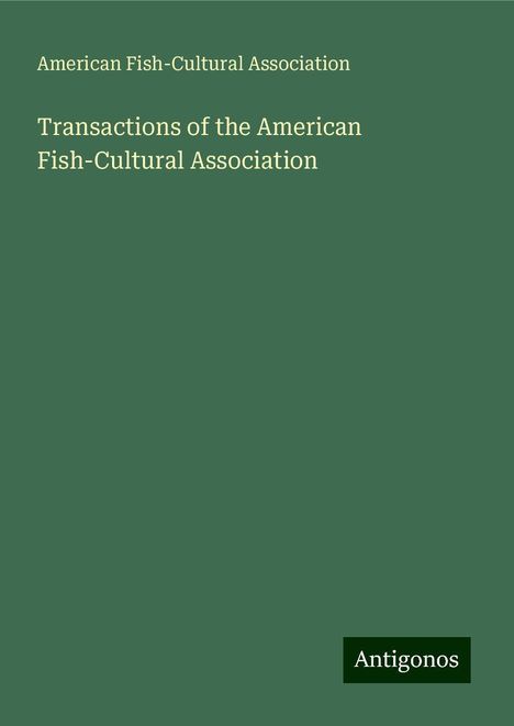 American Fish-Cultural Association: Transactions of the American Fish-Cultural Association, Buch