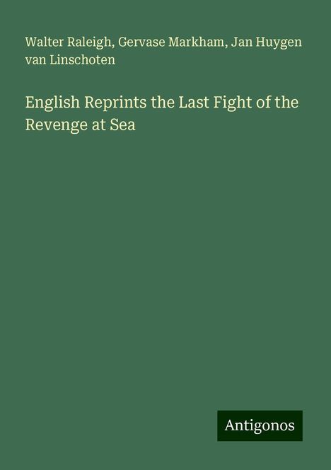 Walter Raleigh: English Reprints the Last Fight of the Revenge at Sea, Buch