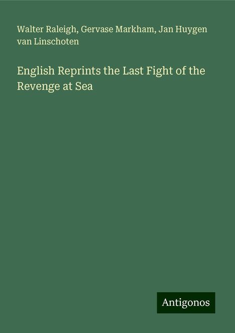 Walter Raleigh: English Reprints the Last Fight of the Revenge at Sea, Buch