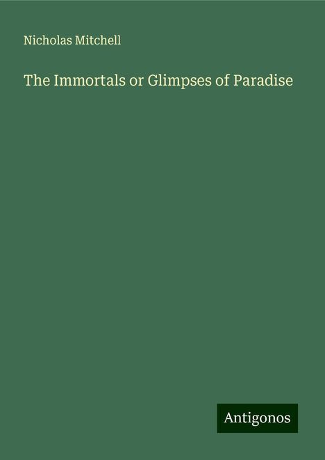 Nicholas Mitchell: The Immortals or Glimpses of Paradise, Buch