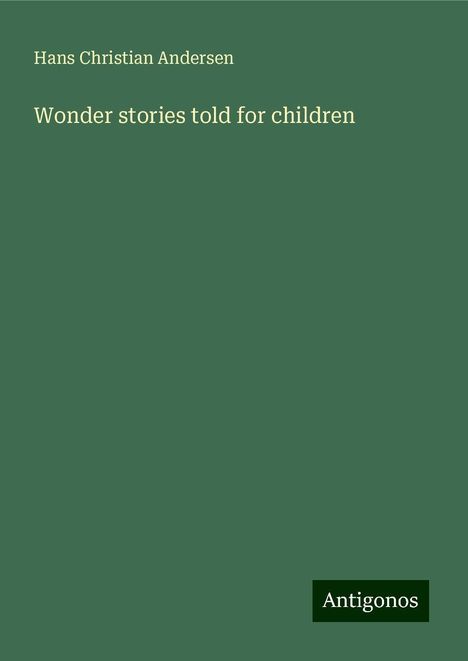 Hans Christian Andersen: Wonder stories told for children, Buch