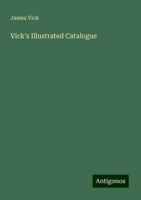 James Vick: Vick's Illustrated Catalogue, Buch