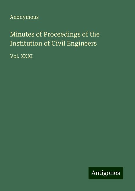 Anonymous: Minutes of Proceedings of the Institution of Civil Engineers, Buch