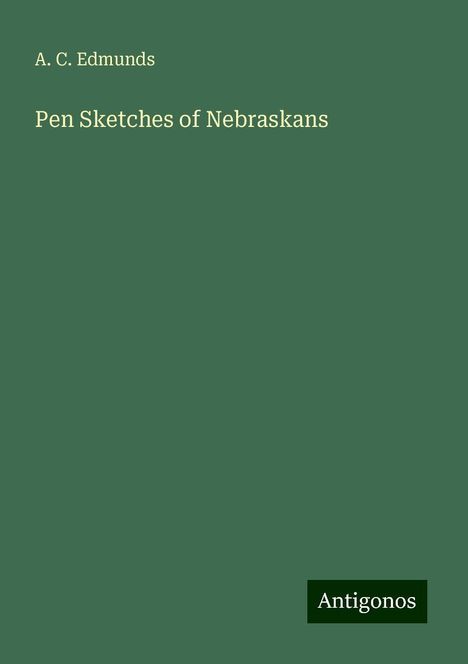 A. C. Edmunds: Pen Sketches of Nebraskans, Buch