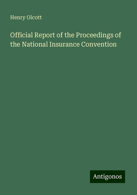 Henry Olcott: Official Report of the Proceedings of the National Insurance Convention, Buch