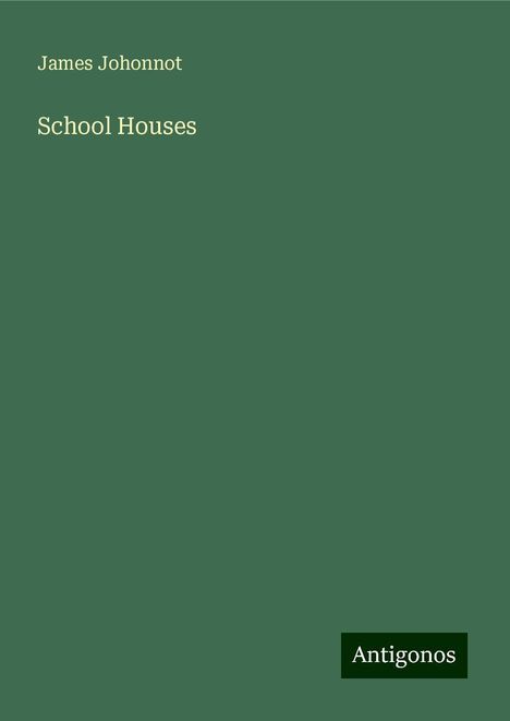 James Johonnot: School Houses, Buch